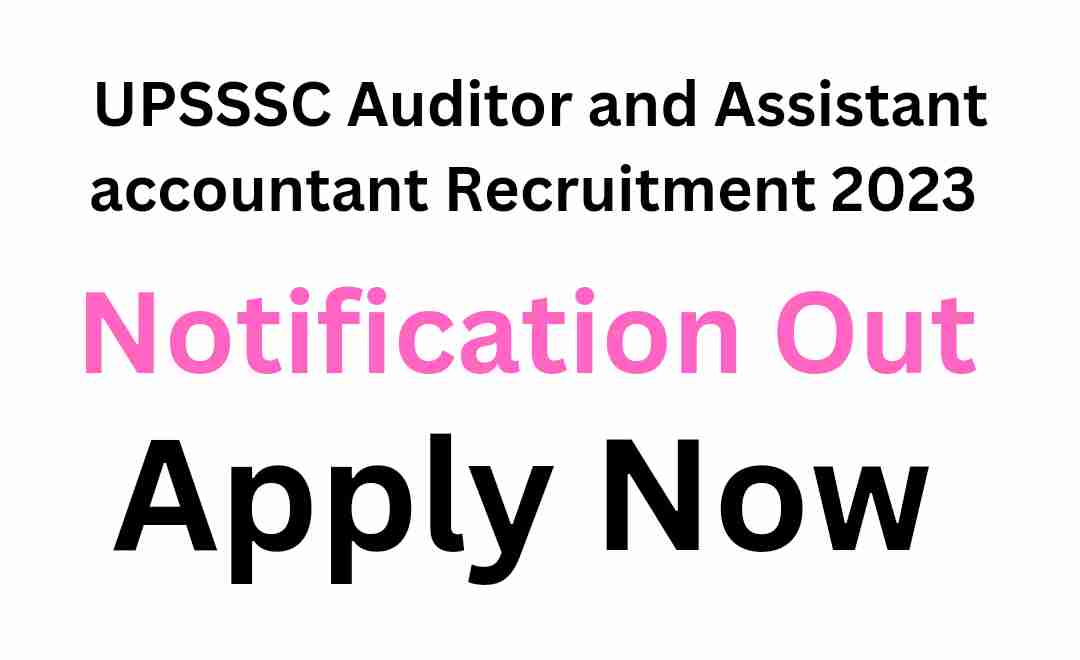 UPSSSC Auditor and Assistant accountant Recruitment 2023 Notification Out