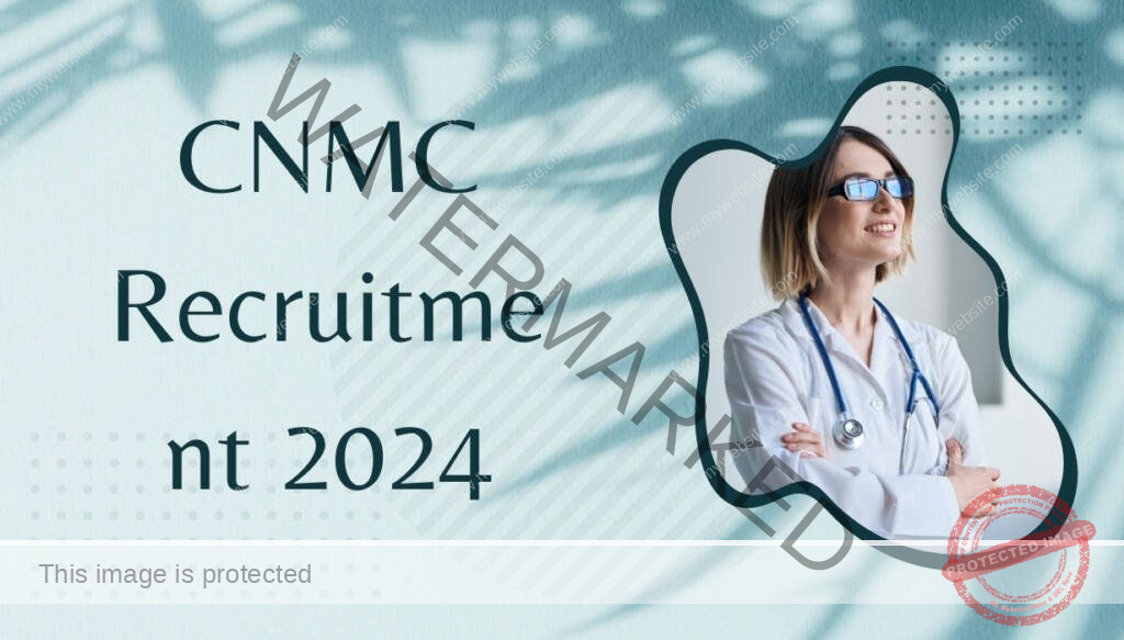 CNMC Recruitment 2024