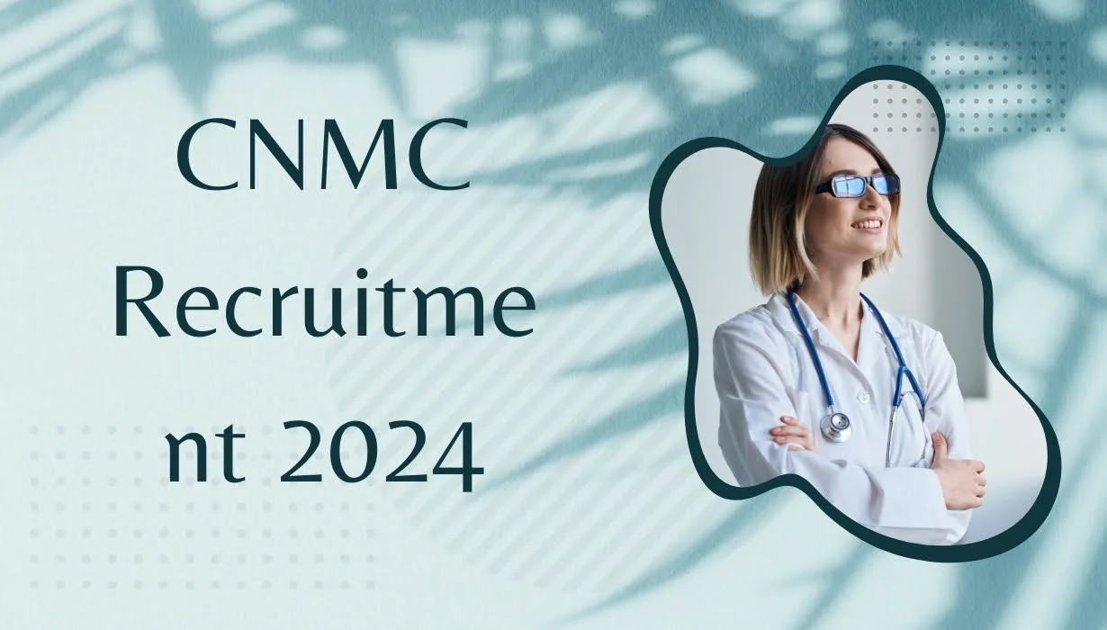 CNMC Recruitment 2024