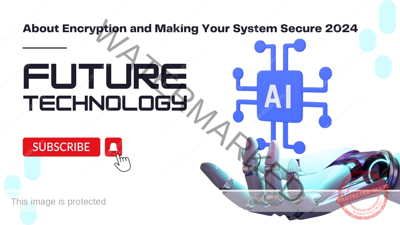 About Encryption and Making Your System Secure 2024