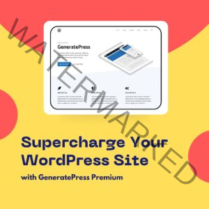 Supercharge Your WordPress Site with GeneratePress Premium